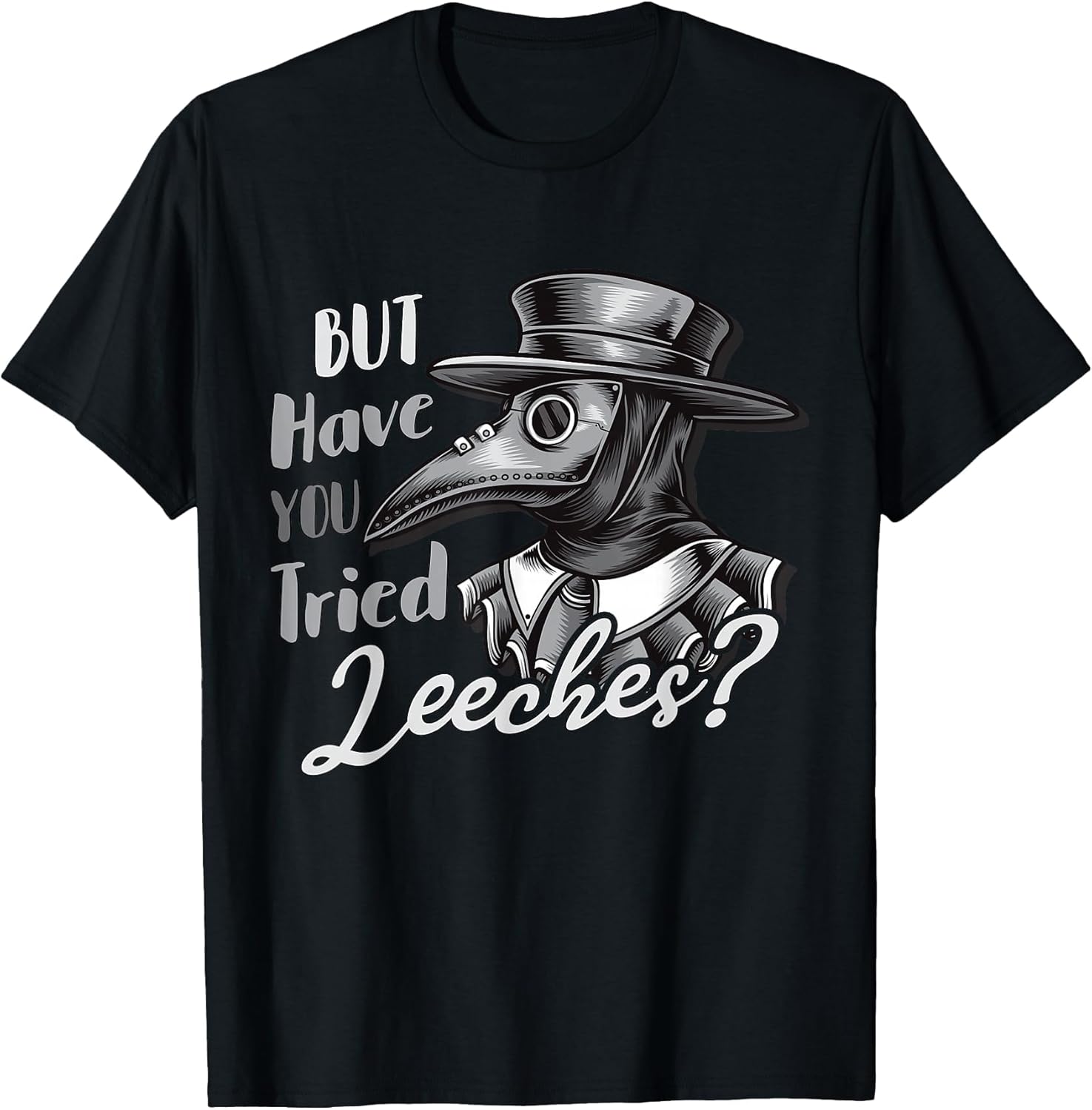 Funny Goth Plague Doctor | But Have You Tried Leeches