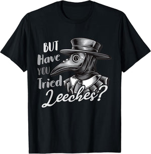Funny Goth Plague Doctor | But Have You Tried Leeches