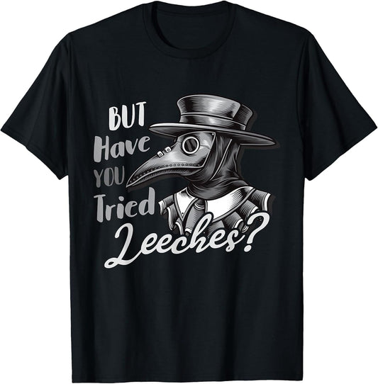 Funny Goth Plague Doctor | But Have You Tried Leeches