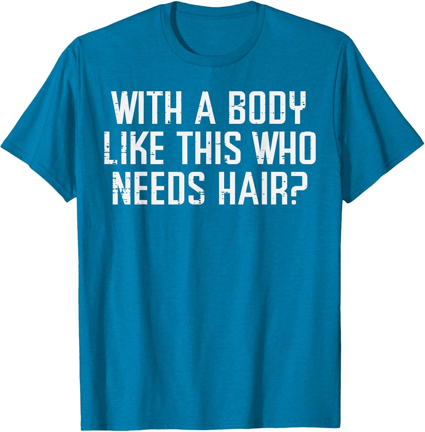 with A Body Like This Who Needs Hair Funny Bald Guy Dad Men