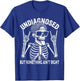 Undiagnosed But Something Ain't Right Funny Skeleton Meme