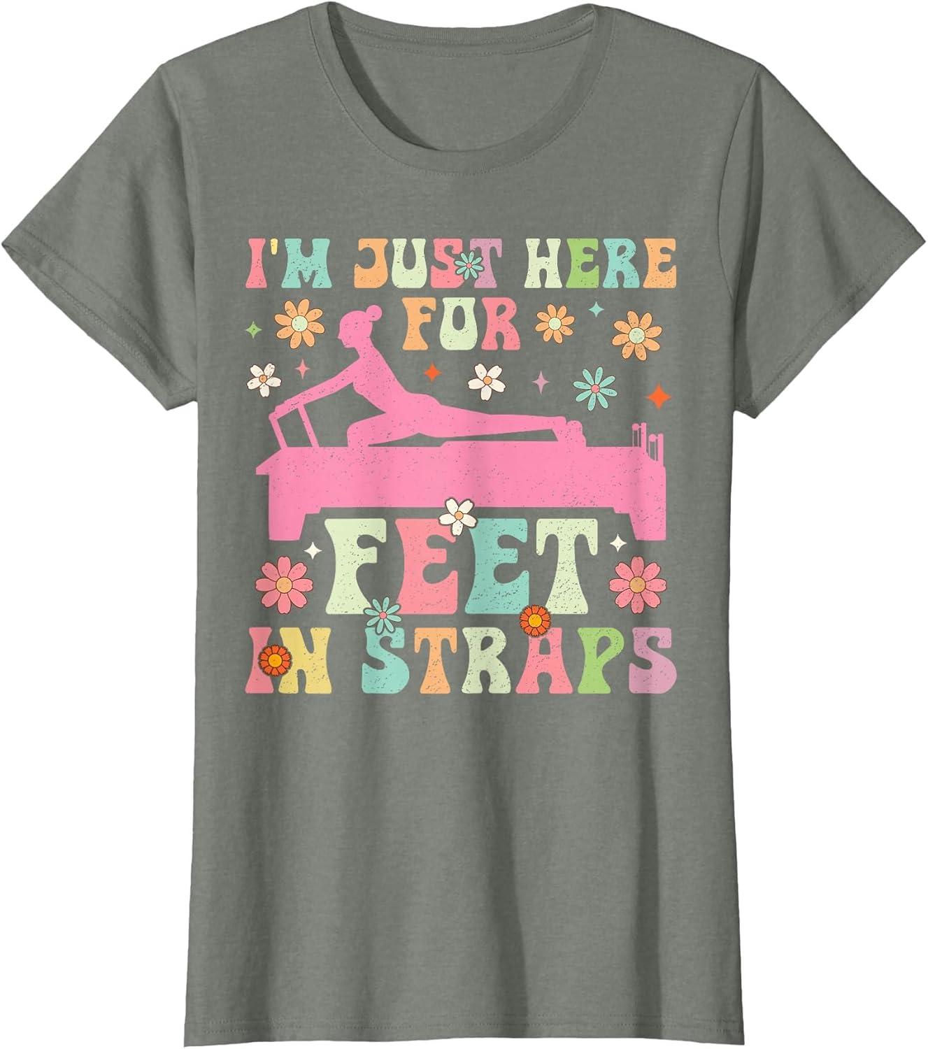I'm Just Here for Feet in Straps Funny Pilates Exercise Yoga