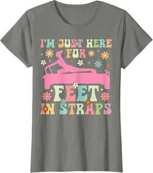 I'm Just Here for Feet in Straps Funny Pilates Exercise Yoga