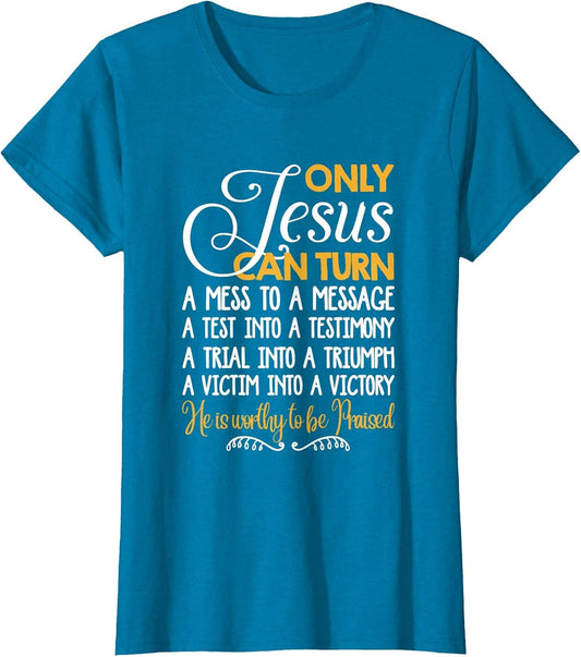 Only Jesus Can Turn Mess to Message Victim to Victory Best