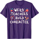 Funny Teacher Sayings Weird Teachers Build Character