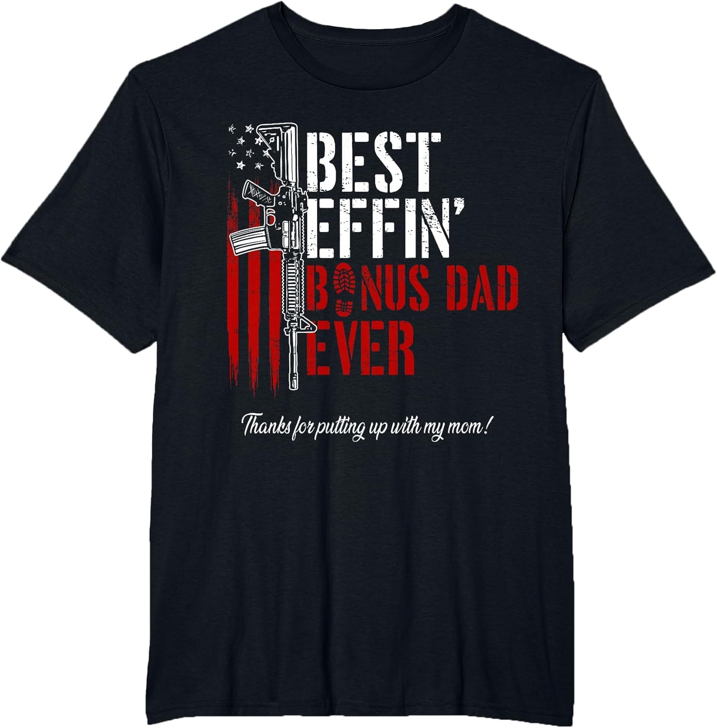 Best Effin’ Bonus Dad Ever Daddy Gun Rights American Flag