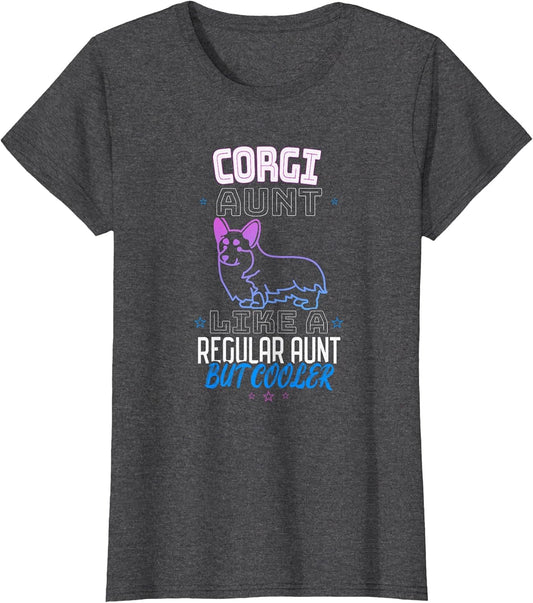 Corgi Aunt Like A Regular Aunt BUT Cooler
