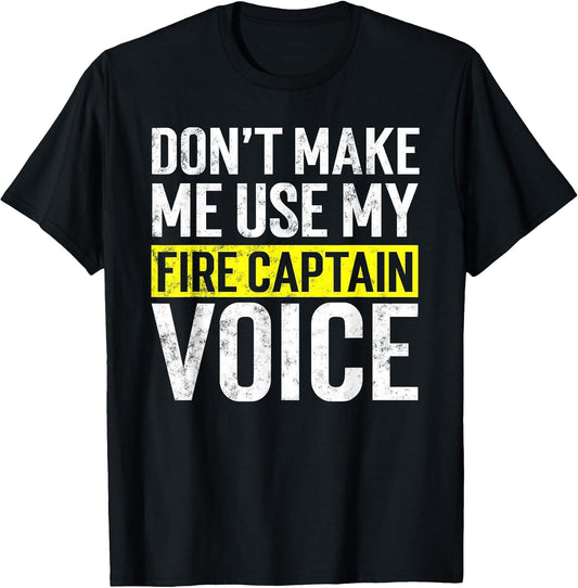 Don't Make Me Use My Firefighter Fire Captain Chief Voice