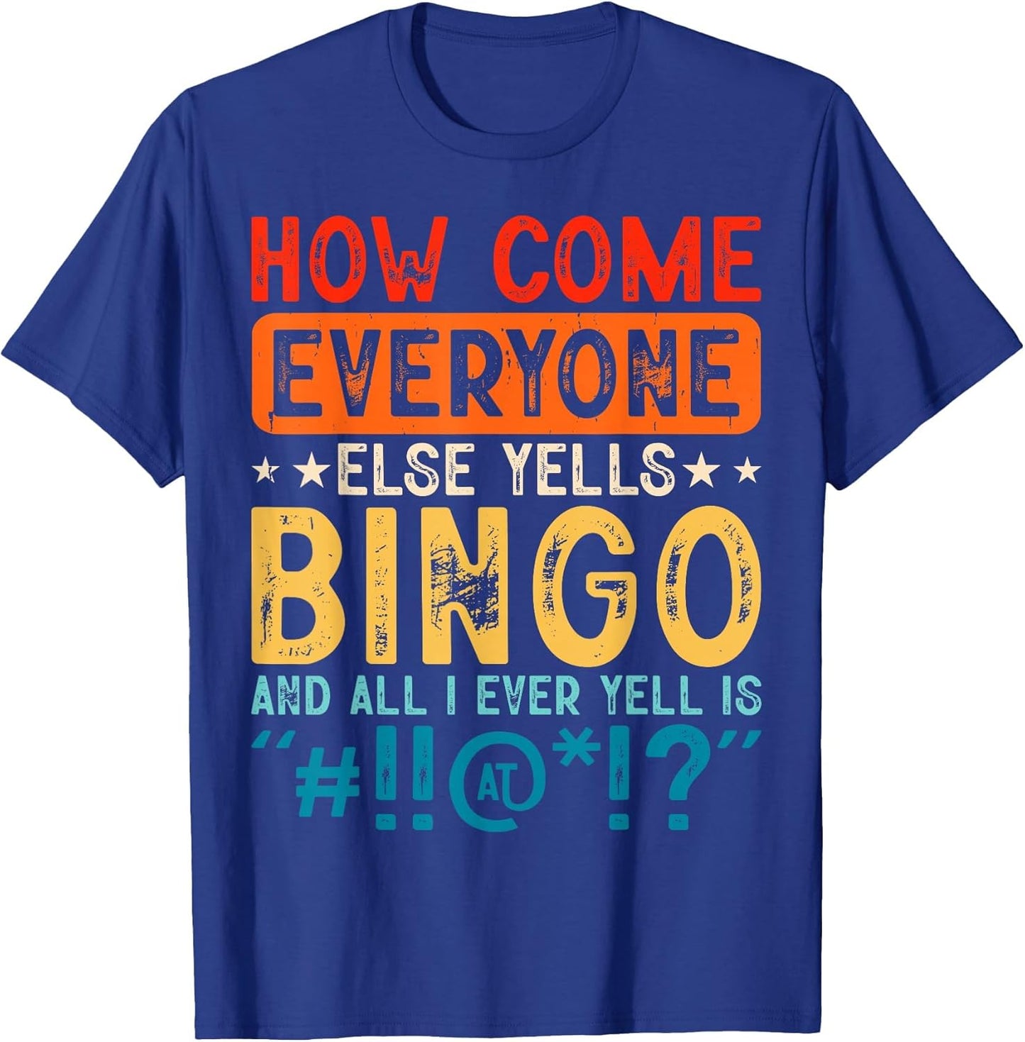 How Come Everyone Else Yells Bingo and All I Ever Yell is