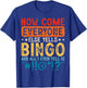 How Come Everyone Else Yells Bingo and All I Ever Yell is