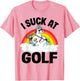 I Suck at Golf Funny Golf Loser Unicorn Sarcastic Golfing