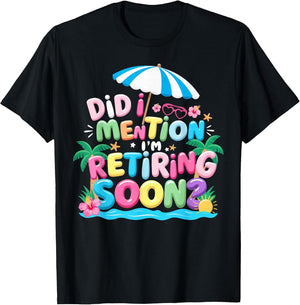 Groovy Did I Mention I'm Retiring Soon Retirement