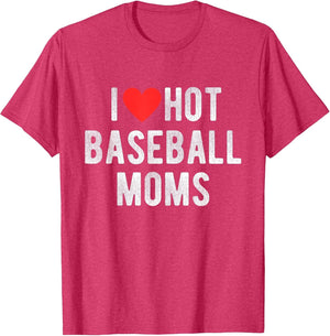 I Love Hot Baseball Moms Funny Sports Mom Dad Quote