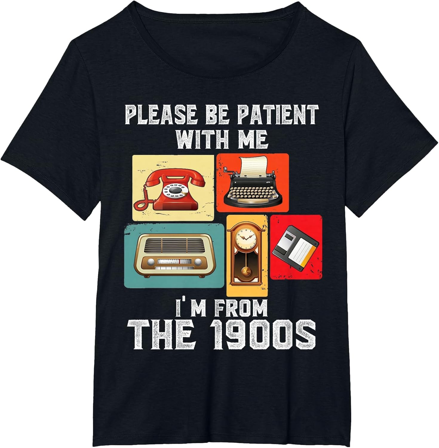 Please Be Patient with Me I'm from The 1900s Funny Vintage