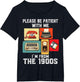 Please Be Patient with Me I'm from The 1900s Funny Vintage