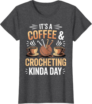 It's A Coffee and Crocheting Kinda Day Funny Crochet