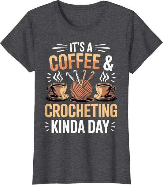 It's A Coffee and Crocheting Kinda Day Funny Crochet