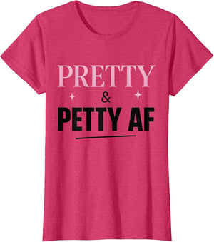 Pretty & Petty AF