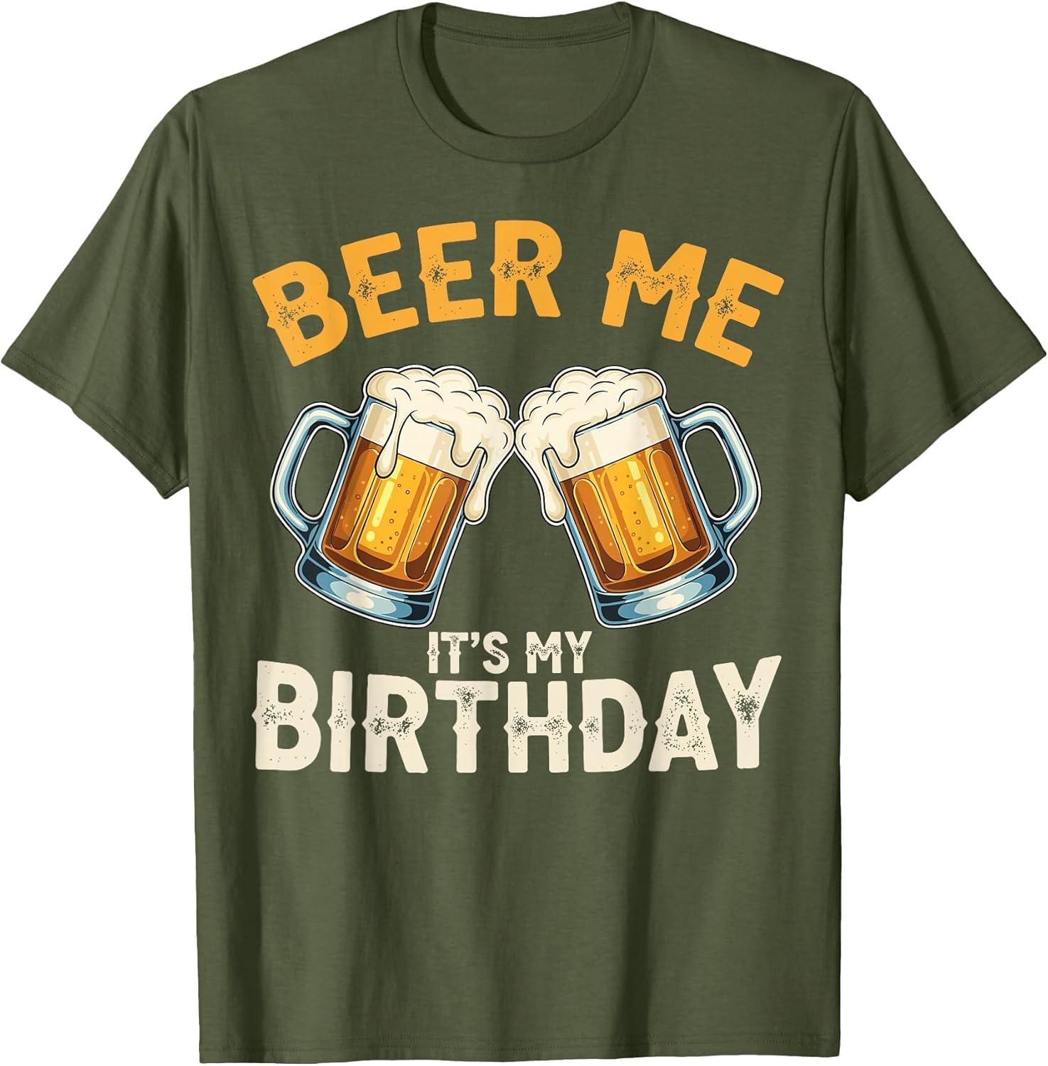 Beer Me It’s My Birthday Funny Beer Lover Men Women