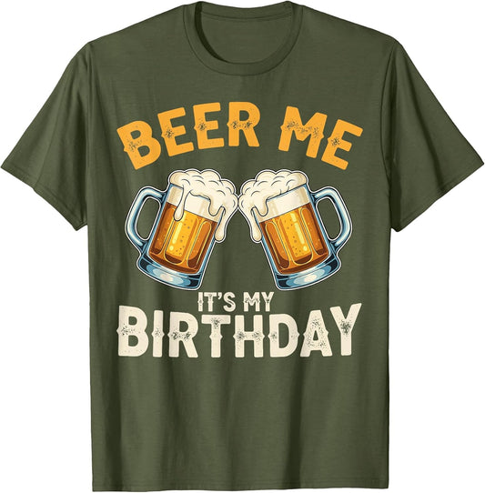 Beer Me It’s My Birthday Funny Beer Lover Men Women