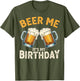 Beer Me It’s My Birthday Funny Beer Lover Men Women