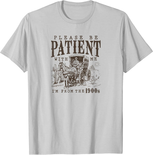 Please Be Patient I'm from The 1900s Funny Boomer Meme Print