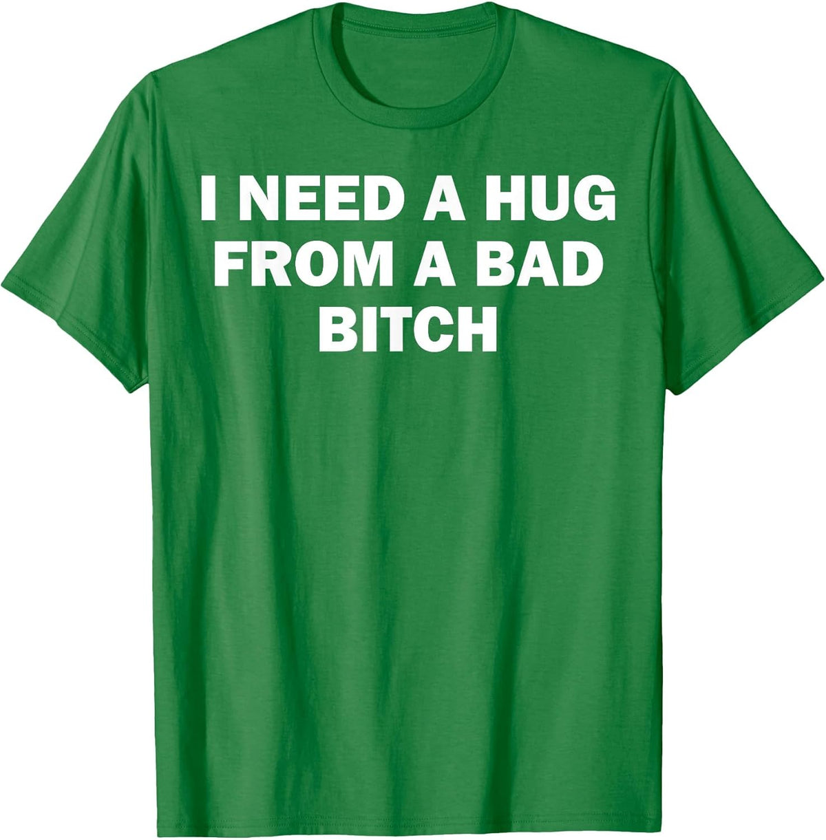 I Need A Hug from A Bad Bitch