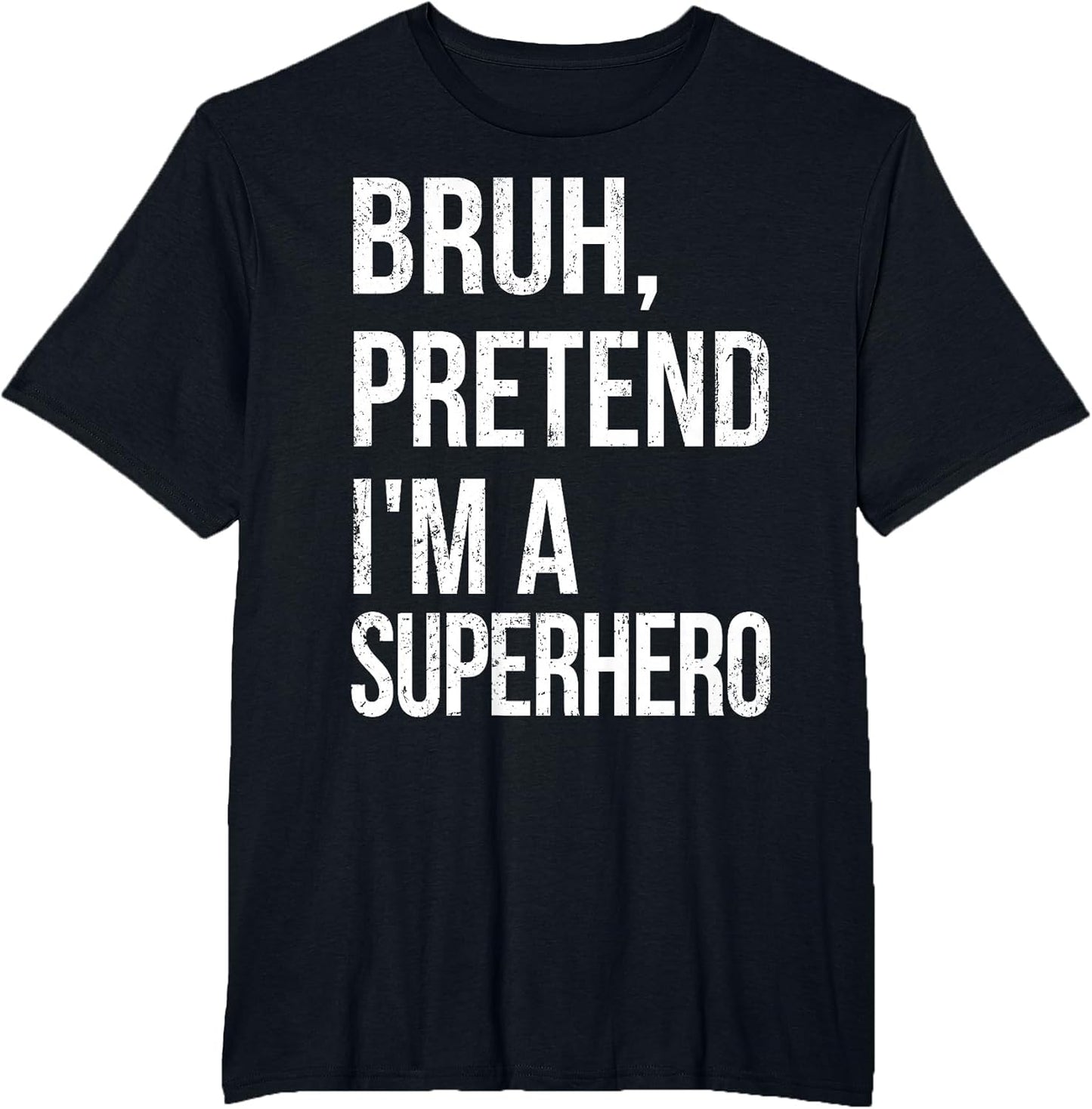 Bruh Pretend I'm A Superhero Halloween Lazy Easy DIY Costume