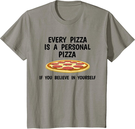 Every Pizza is A Personal Pizza If You Believe in Yourself