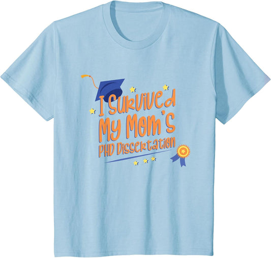 Kids I Survived My Mom's PHD Dissertation PHD Graduation