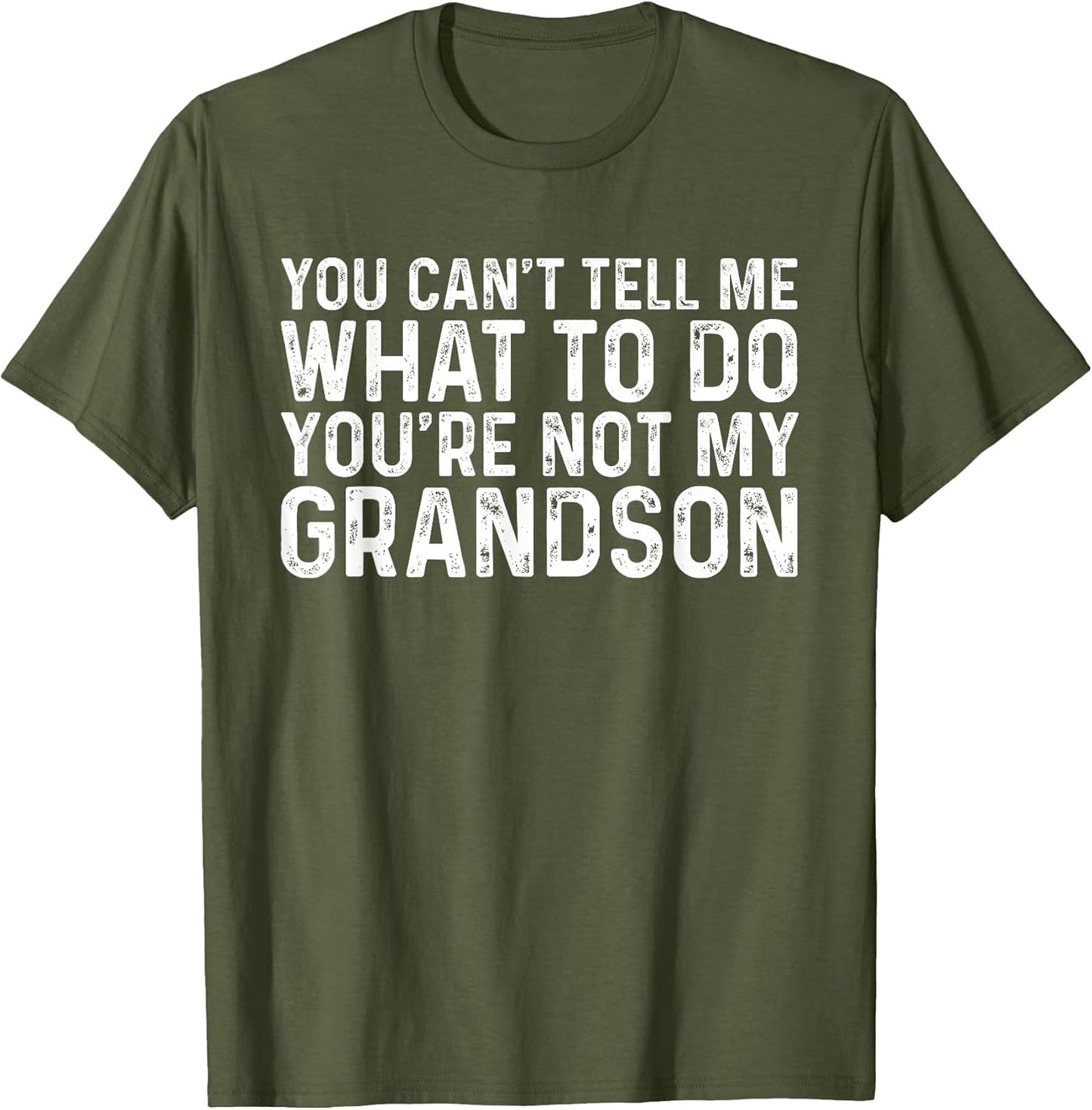 You Can't Tell Me What to Do You're Not My Grandson
