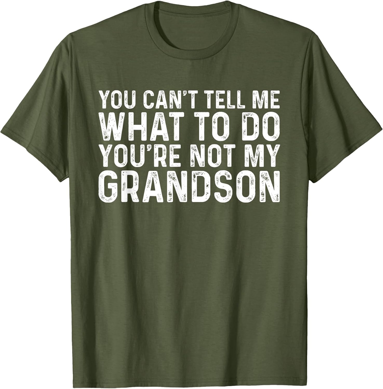 You Can't Tell Me What to Do You're Not My Grandson