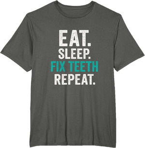EAT. Sleep. FIX Teeth. Repeat. - Funny Dentist