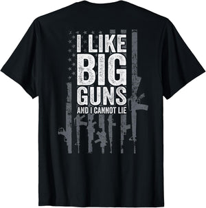 I Like Big Guns and I Cannot Lie - USA Gun Flag - ON Back