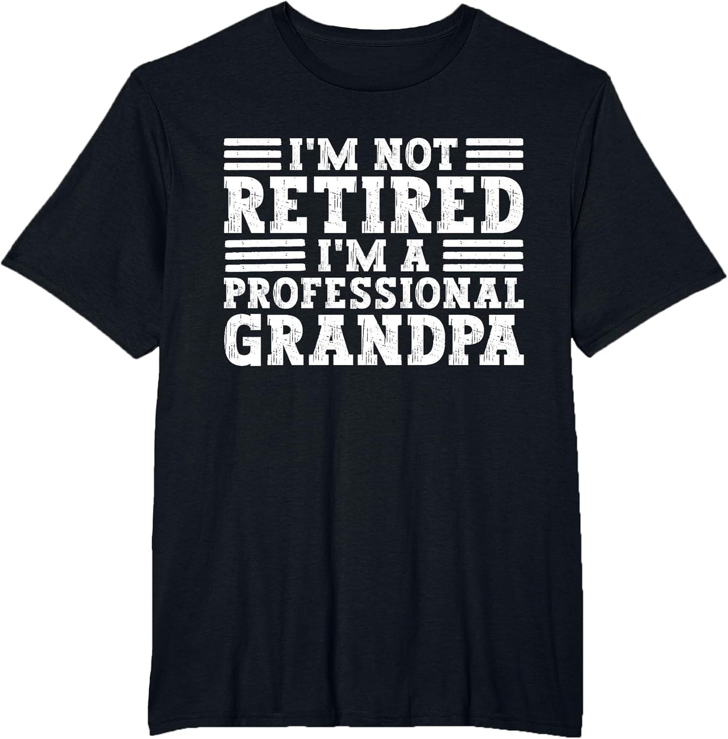 Retirement I'm Not Retired I'm A Professional Grandpa