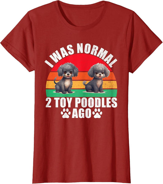 I was Normal 2 Toy Poodles ago Toy Poodle