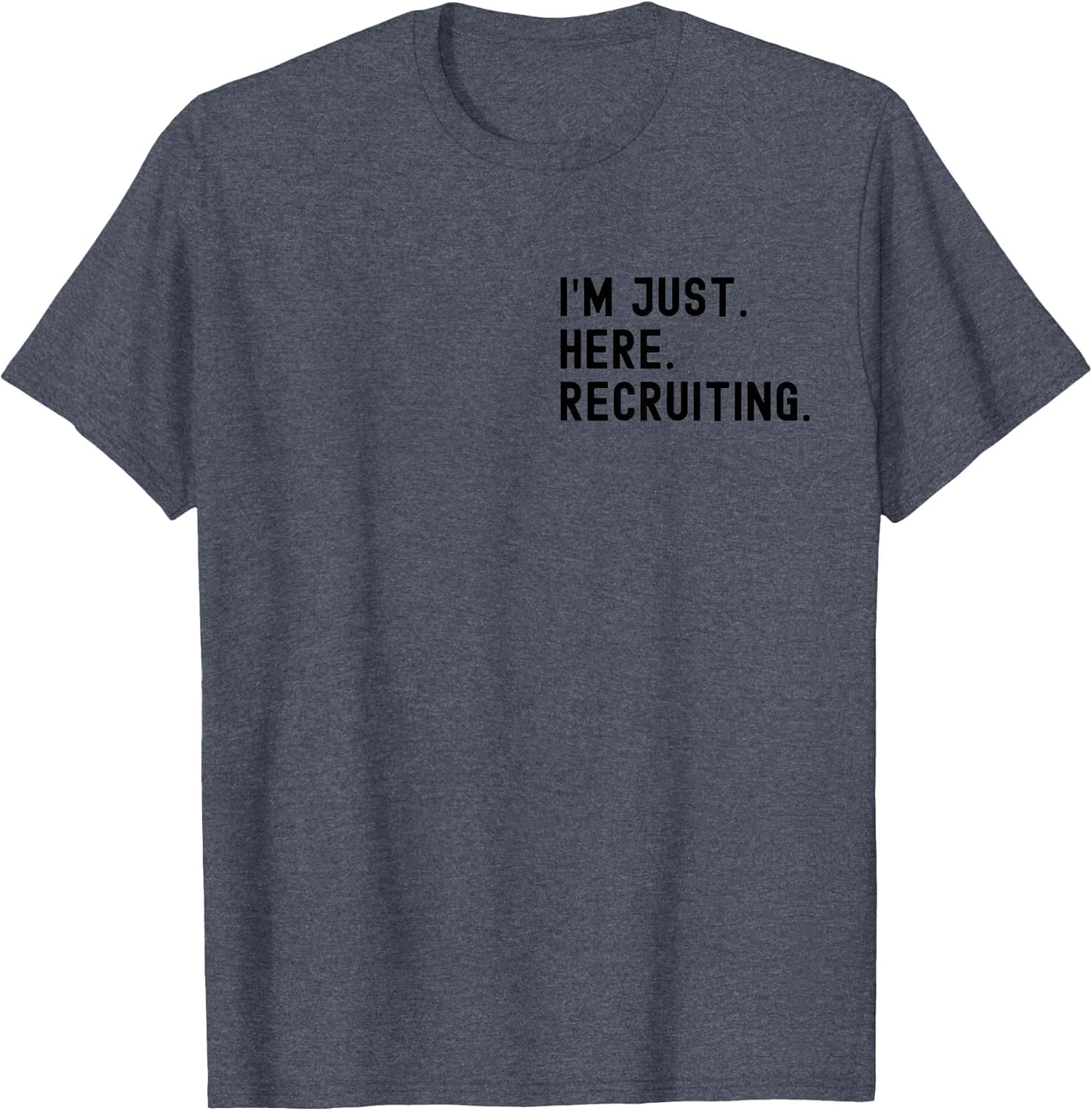 I'm Just Here Recruiting Make Heaven Crowded (Front Back)