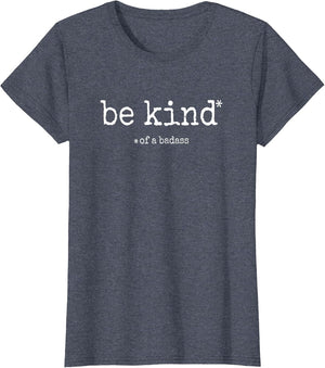Be Kind of A Badass - Sarcastic Funny Advice Novelty Graphic