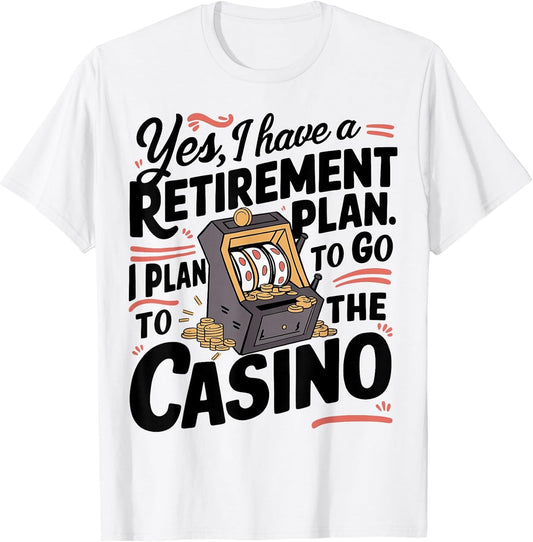 Yes I Have a Retirement Plan Funny Casino Slot Machine