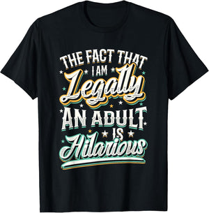 The Fact that Im Legally an Adult is Hilarious 18th Birthday