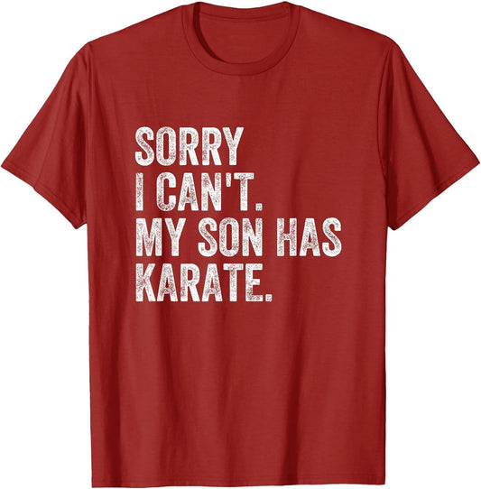 Sorry I Can't My Son Has Karate