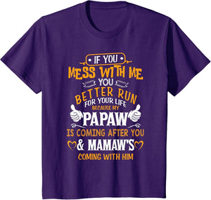 Funny If You Mess with Me My Papaw and Mamaw is Coming