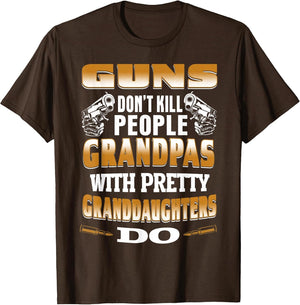 Guns Don't Kill People Grandpas with Pretty Daughters Do