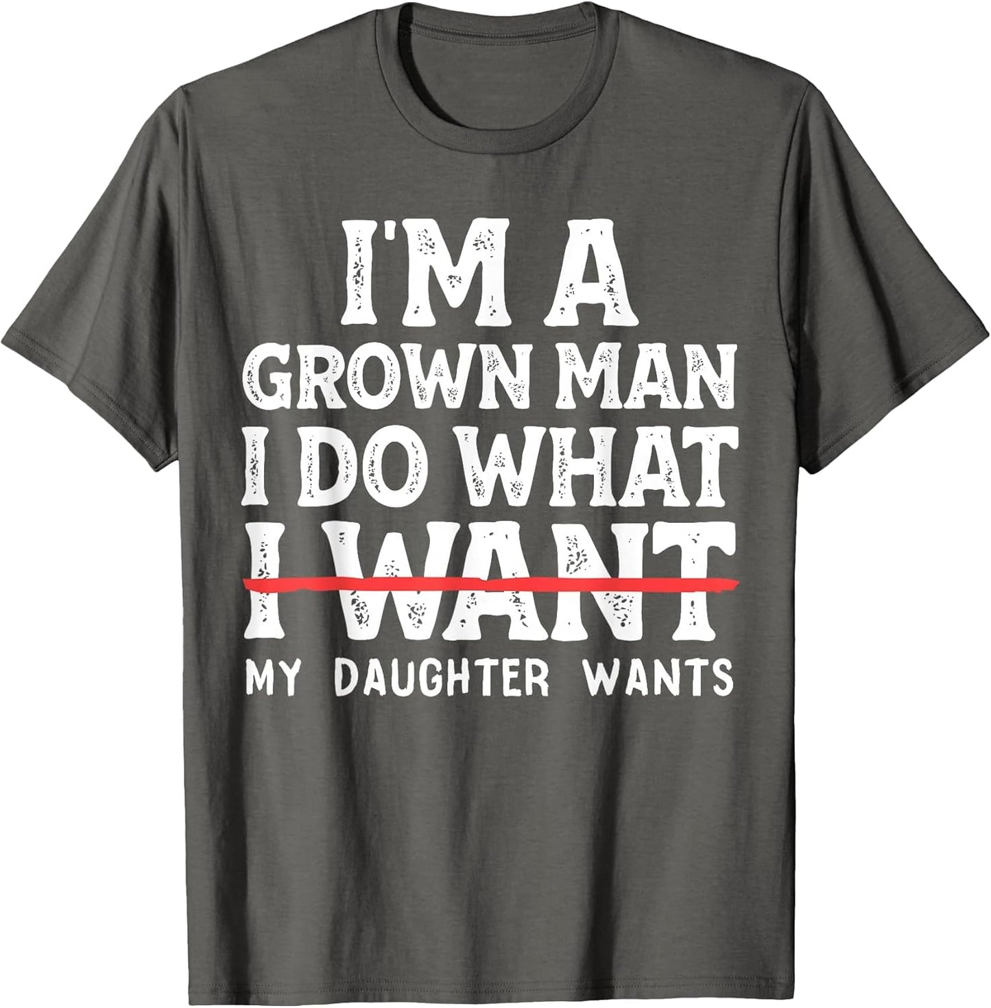 Funny Dad Father I'm A Grown Man I Do What My Daughter Wants