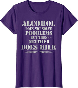 Alcohol Does Not Solve Problems. But Then, Neither Does Milk