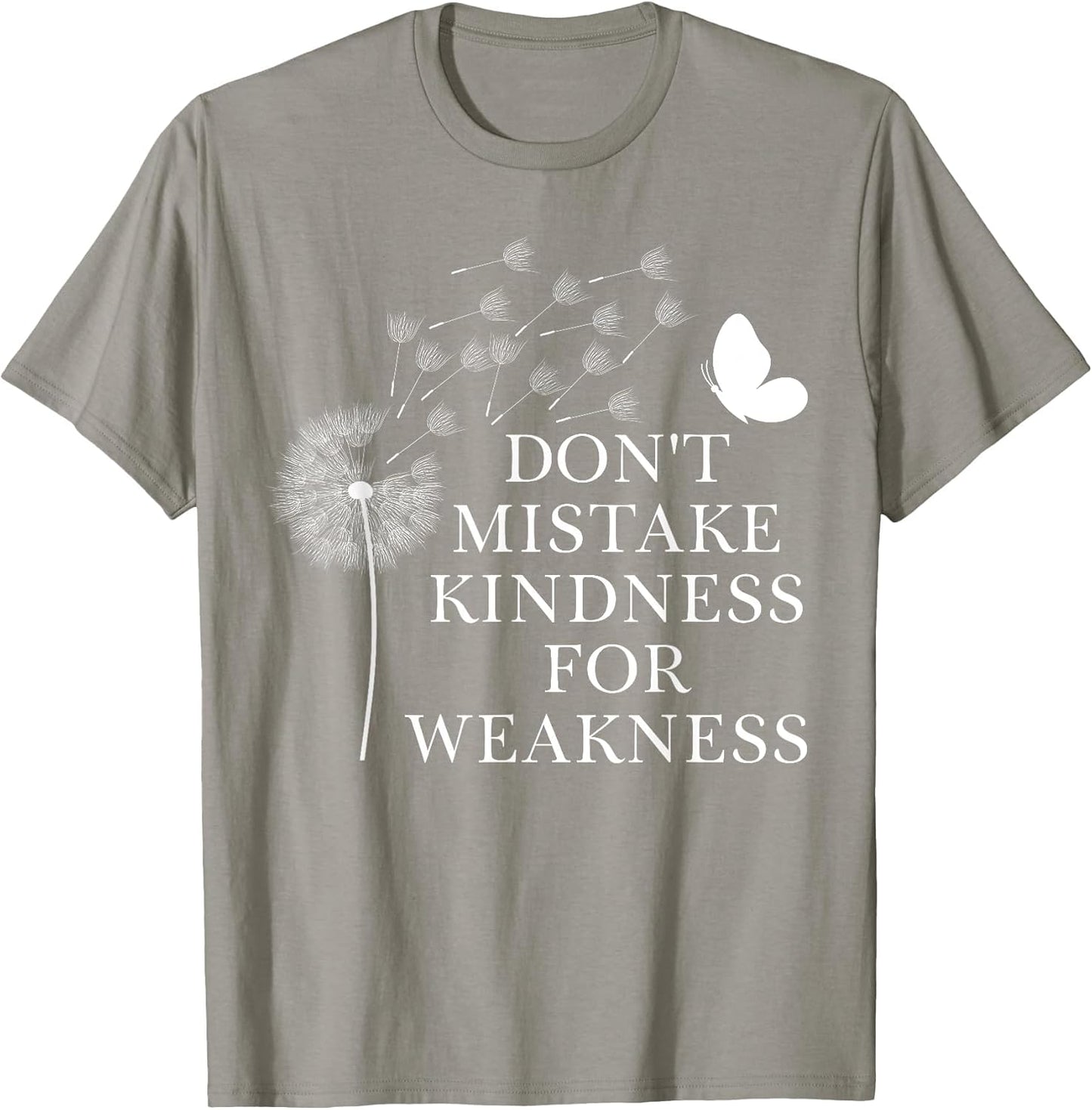 Don't Mistake Kindness for Weakness Shirt,Kindness Dandelion
