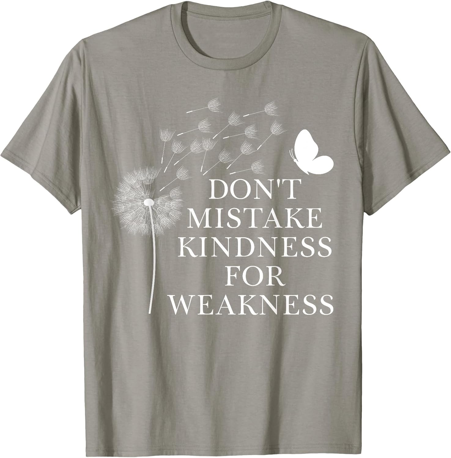 Don't Mistake Kindness for Weakness Shirt,Kindness Dandelion