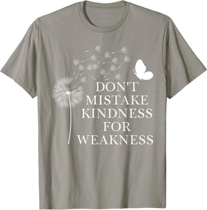 Don't Mistake Kindness for Weakness Shirt,Kindness Dandelion