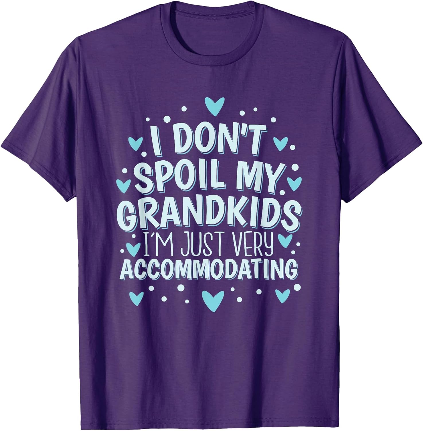 I Don't Spoil My Grandkids I’m Just Very Accommodating