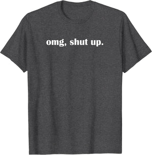 OMG Shut up, Funny, Sarcastic, Joke, Family